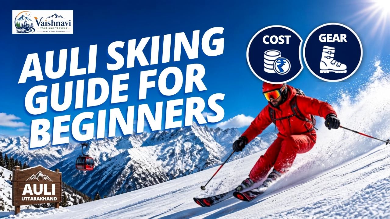 Auli Skiing Guide for Beginners: What to Expect, Cost & Gear